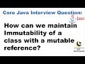 How can we maintain Immutability of a class with a mutable reference?|[Immutability concept in java]