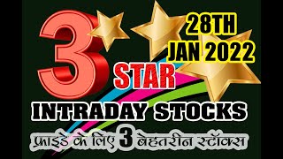 3 STAR INTRADAY STOCKS FOR 28TH JAN 2022