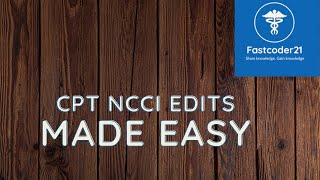 CPT NCCI EDITS MADE EASY FOR CPT CODING AND DENIAL CODING