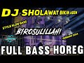 DJ SHOLAWAT BIROSULILLAH - BIKIN ADEM SLOW BASS GLER HOREG