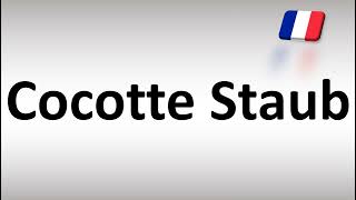 How to Pronounce Cocotte Staub