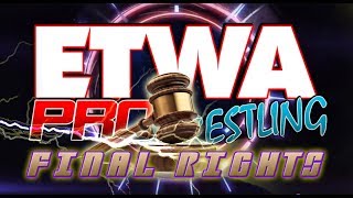 ETWA Pro Wrestlings - Final Rights