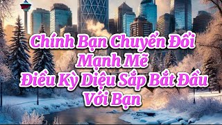 🌲Chính Bạn Chuyển Đổi Mạnh Mẽ, Điều Kỳ Diệu Đang Bắt Đầu Với Bạn