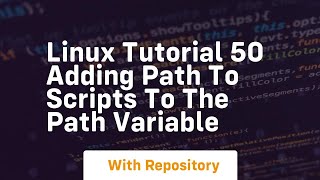 Linux tutorial 50 adding path to scripts to the path variable