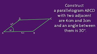 How to construct a parallelogram ABCD with two sides 3cm 4cm and angle 30°. shsirclasses.