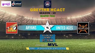 GREYTHR HCACT SEASON - 10 || QUARTER FINAL || ( ARYANS  v/s  UNITED ACES ) ||