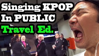 SINGING KPOP IN PUBLIC!! Travel Edition w/ LAMAR ODOM (BTS, EXO, BLACKPINK, SEVENTEEN, GFRIEND, ETC)