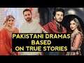 Top 10 Pakistani Dramas Based On True Stories