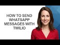 How to Send Whatsapp Messages with Twilio - AshleyHowTo
