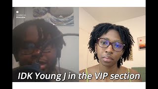 episode 2: IDK Young J in the VIP section