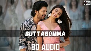 BUTTABOMMA - 8D AUDIO SONG | AlaVaikunthapurramuloo | Allu Arjun | Pooja Hegde | Telugu Love Songs