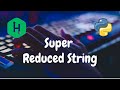 78 - Super Reduced String | Strings | Hackerrank Solution | Python