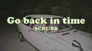 (ENG/ESP/ROM) scrubb - ย้อนเวลา (Go back in time)