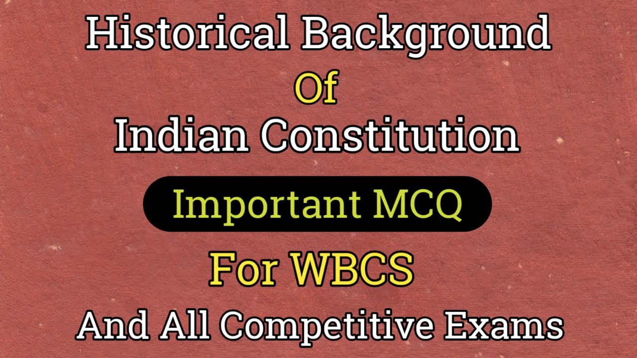 Historical Background Of Indian Constitution – Important MCQ For WBCS ...