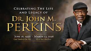 Celebrating the Life and Legacy of Dr. John M. Perkins - The Wake (3-20-26)