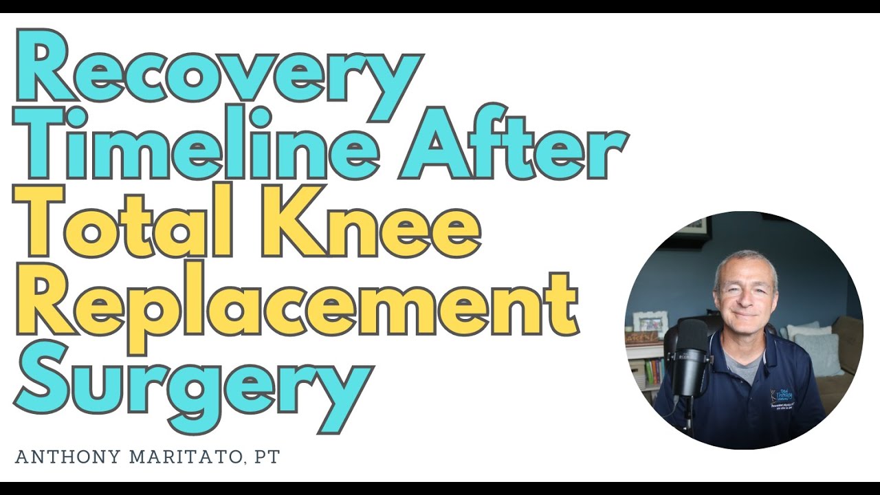 Recovery Timeline After Total Knee Replacement - YouTube