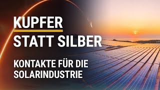 Mit Kupfer die Solarwelt revolutionieren! PV2+: günstiger und effizienter Solarzellen herstellen!