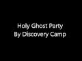 Holy Ghost Party lyrics by Discovery Camp