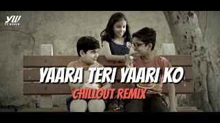Yaara Teri Yaari Ko Chillout Remix | Rahul Jain | Tere Jaisa Yaar Kahan Chillout remix | AB AMBIENTS