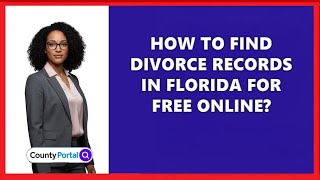 How To Find Divorce Records In Florida For Free Online?