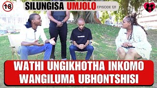 WATHI UNGIKHOTHA INKOMO WANGILUMA UBHONTSHISI - SILUNGISA UMJOLO episode 121