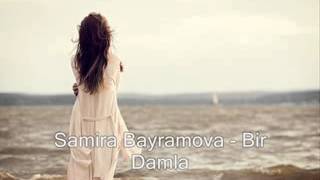 Samira Bayramova - Bir Damla