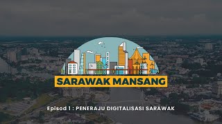 Sarawak Mansang: Episod 1 - Centre of Technical Excellence (CENTEXS) (Peneraju Digitalisasi Sarawak)