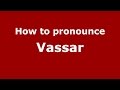 How to pronounce Vassar (American English/US) - PronounceNames.com