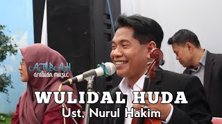 LIVE SHOW AJIBAH MUSIC _ TERBARU!!! WULIDAL HUDA - USTDZ NURUL HAKIM