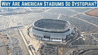 Why Are American Stadiums So Dystopian?