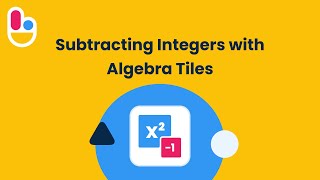 Subtracting Integers with Algebra Tiles | Brainingcamp