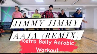 Jimmy Jimmy Jimmy Aaja Remix || Retro Bolly Workout || Dance Fitness || Bolly Aerobics ||