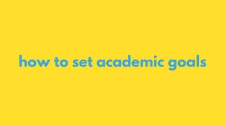 How to Set Academic Goals