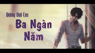 Đứng Đợi Em Ba Ngàn Năm (Lời Việt - Trung) | Anh Duy