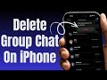 How To Delete Group Chat On iPhone