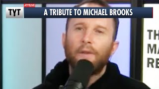 TYT's Tribute to Michael Brooks