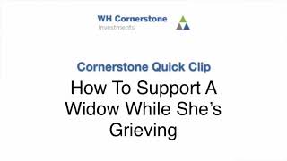 How to Support a Widow While She is Grieving