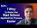 1 Way to Make the Med School Application Process Easier | BeMo Academic Consulting