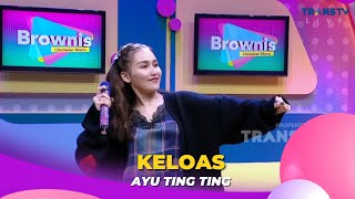 Keloas | AYU TING TING | BROWNIS (21/2/23)