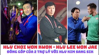 HLV Kim Sang Sik \u0026 chuyện trợ lý HLV Lee Won Jae \u0026  HLV Choi Won Kwon