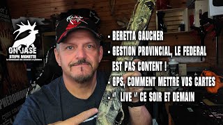 10 Fev#672 Steph Monette ON JASE gestion provincial/le Federal est pas content, Beretta , GPS carte.