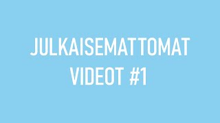 JULKAISEMATTOMAT VIDEOT #1