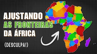 Consertando as fronteiras da África como europeu (Desculpe)