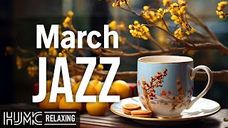 March Jazz ☕ Happy Spring Coffee Jazz Music and Sweet Morning Bossa Nova Piano to Relaxation