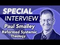 About Reformed Systematic Theology by Beeke and Smalley (Interview with Paul Smalley)