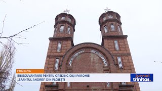 Binecuvântare pentru credincioșii Parohiei „Sfântul Andrei” din Ploiești