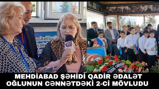 ABŞERON RAYONU MEHDİABAD QƏSƏBƏSİ ŞƏHİDİ QADİR ƏDALƏT OĞLUNUN  DOĞUM GÜNÜ VƏ ŞƏHİDLƏR KOMPLEKSİ.