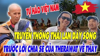 Truyền Thông Thái Lan Dậy Sóng, Quay Xe Tôn Sư MINH TUỆ Là 'PHẬT SỐNG' Sau Lời Chia Sẻ Của Therawat