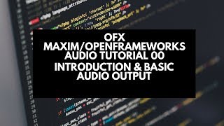 ofx Maximilian & openFrameworks Audio Tutorial 00- Introduction & Audio Output