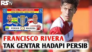 Madura United FC 🔥 Francisco Rivera tak gentar menghadapi Persib Bandung di laga Final